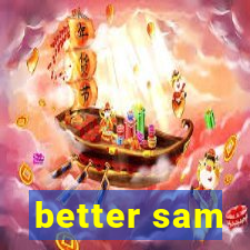 better sam