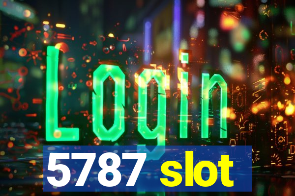 5787 slot