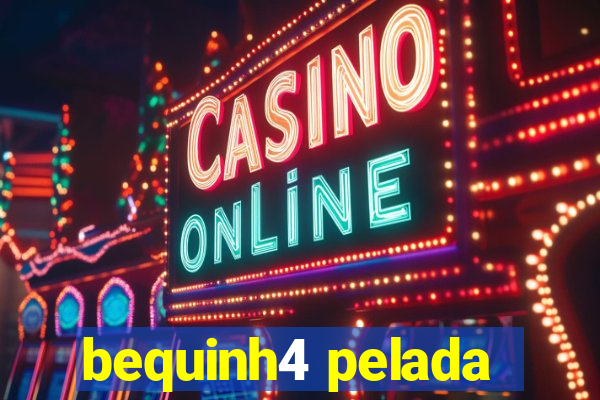 bequinh4 pelada