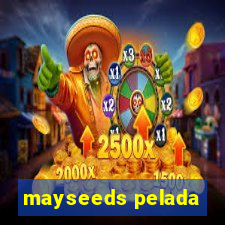 mayseeds pelada
