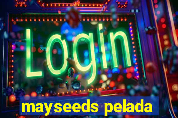 mayseeds pelada