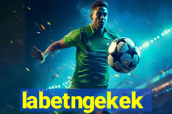 labetngekek