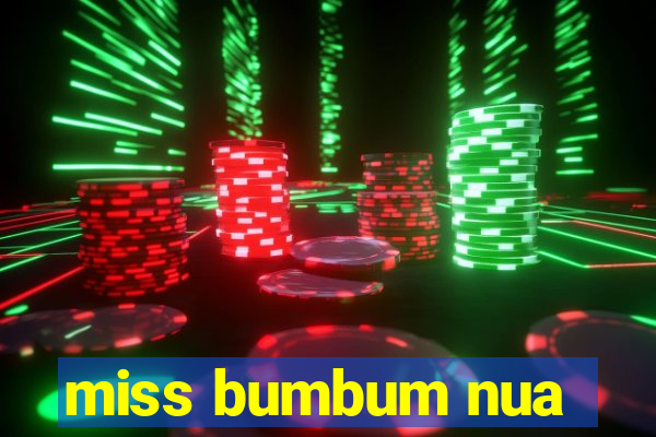 miss bumbum nua