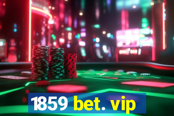 1859 bet. vip