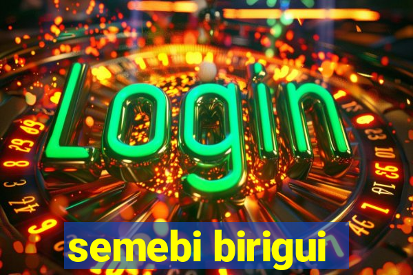 semebi birigui