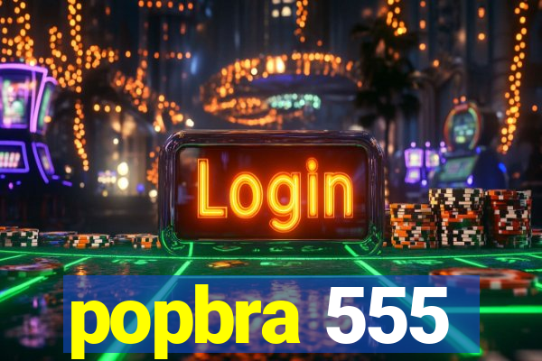 popbra 555