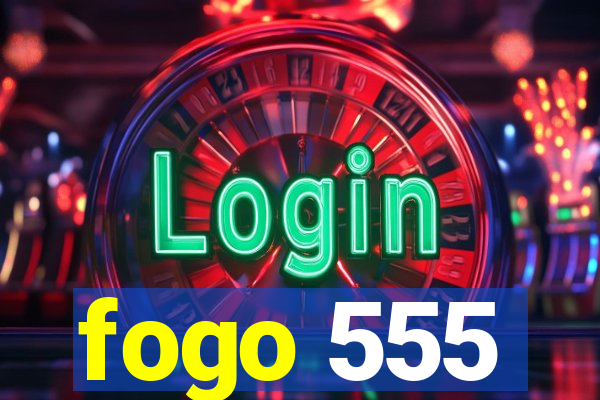 fogo 555