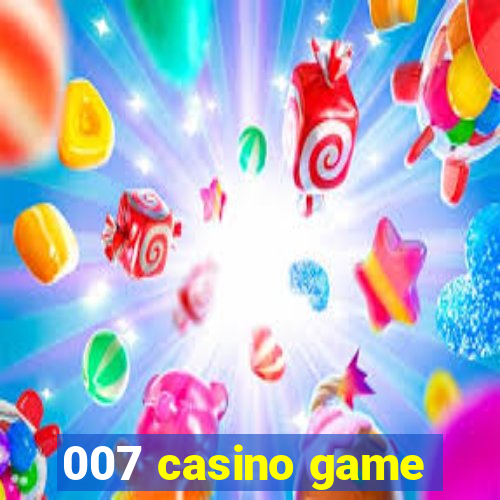 007 casino game