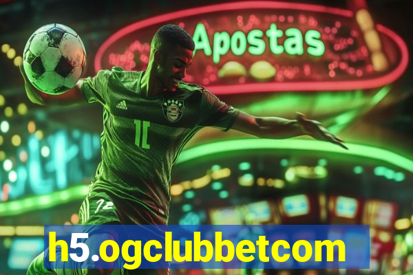 h5.ogclubbetcom