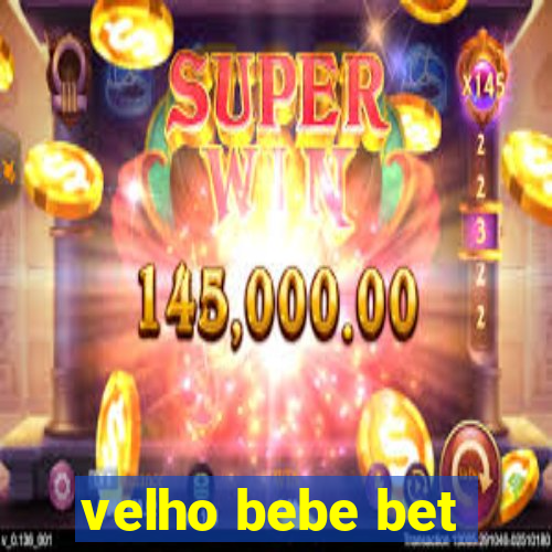 velho bebe bet