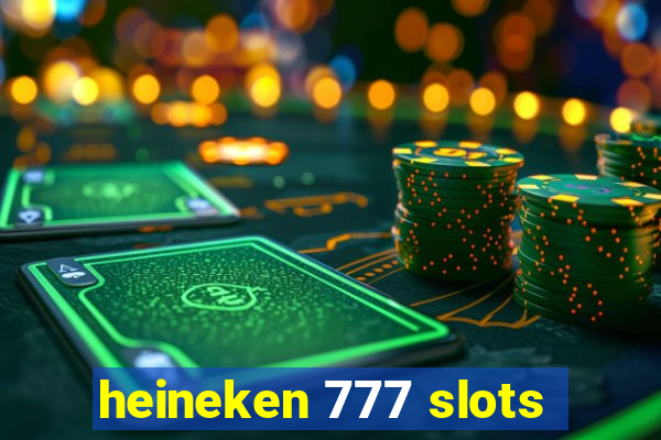 heineken 777 slots