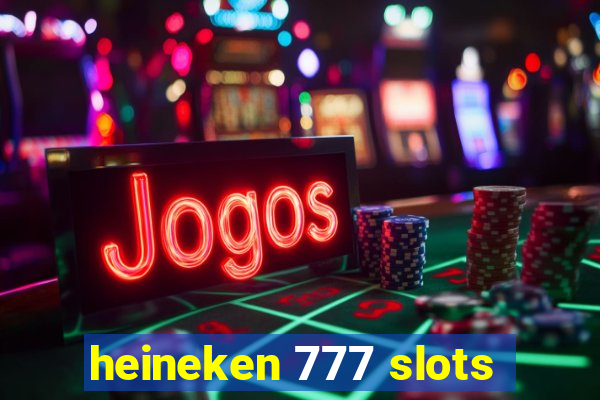 heineken 777 slots