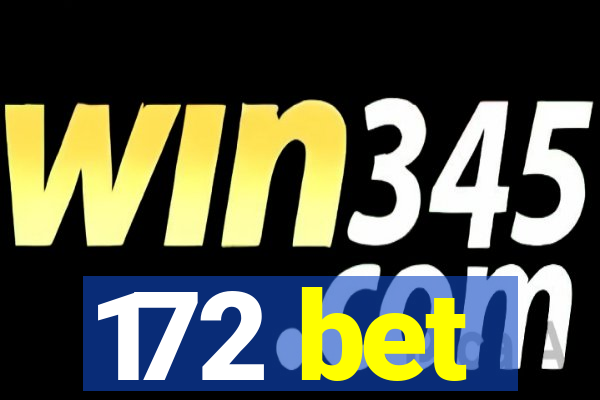 172 bet